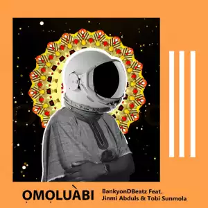 BankyondBeatz - Omoluabi ft. Jinmi Abduls & Tobi Sunmola